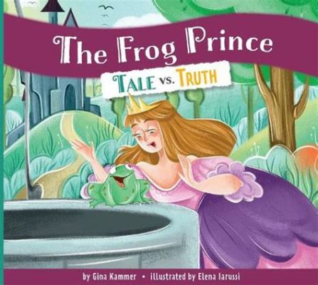 The Frog Prince! A Tale of Transformation, Deception, and Unexpected Friendship